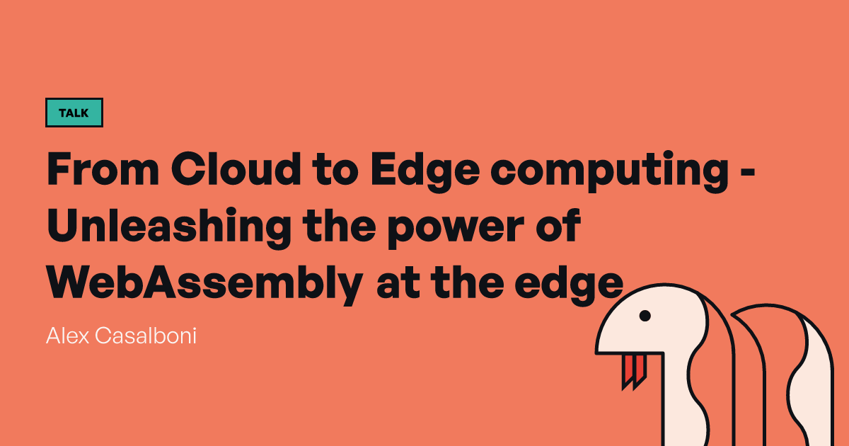 From Cloud to Edge computing - Unleashing the power of WebAssembly at ...