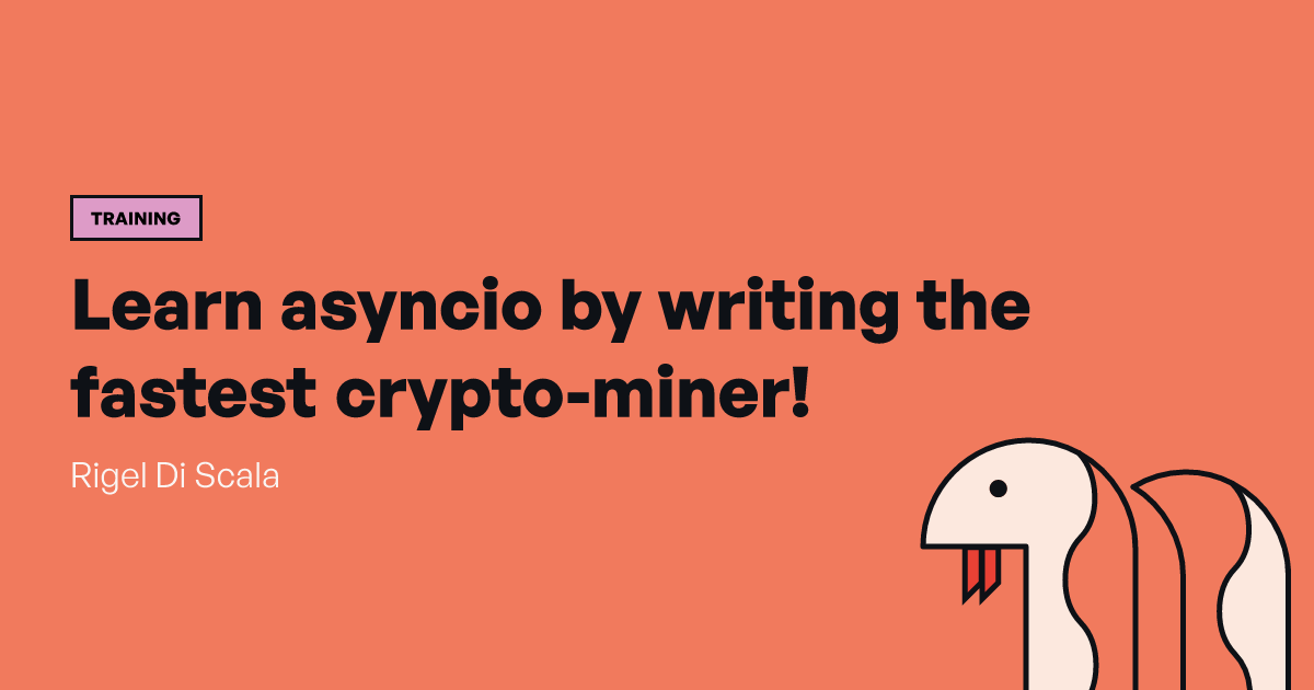Learn asyncio by writing the fastest crypto-miner! | PyCon Italia